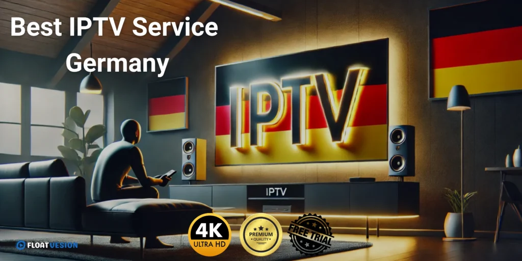 Best IPTV service Germany streaming on smart TV in 4K Ultra HD