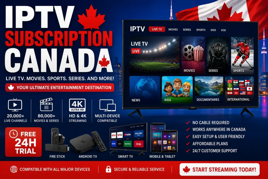 IPTV Subscription Canada featuring live TV, movies, sports, HD and 4K streaming, multi-device compatibility, and a free 24-hour IPTV trial for Canadian users